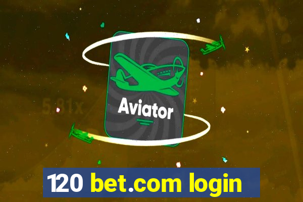 120 bet.com login